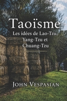 Taoïsme: Les idées de Lao-Tzu, Yang-Tzu et Chuang-Tzu (French Edition) B0HJ471TL2 Book Cover