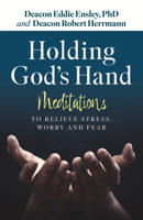 Holding God's Hand: Meditations to Relieve Stress, Worry and Fear 1627857435 Book Cover