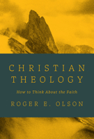 Christian Theology: How to Think About the Faith 1514017385 Book Cover