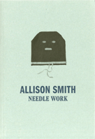Allison Smith: Needle Work 0936316306 Book Cover