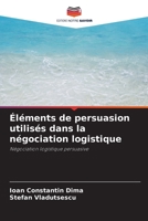 Éléments de persuasion utilisés dans la négociation logistique 6205756579 Book Cover