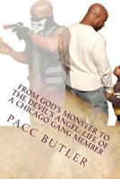 From God's Monster to the Devil's Angel: Life of a Chicago Gang Member 0692386556 Book Cover