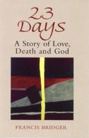 23 Days: A Story of Love, Death And God 0232525765 Book Cover