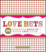 Love Bets: 300 Wagers to Spice Up Your Love Life 1598695770 Book Cover