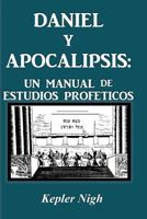 Daniel y Apocalipsis: Un Manual de Estudios Prof Ticos 1934769843 Book Cover