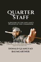 Quarterstaff : A History of the England’s Weapon of the Commoner: Exploring the humble origins and martial legacy of this iconic tool. (The Fighting ... of Martial Arts and Combat Techniques) B0DTDZCBQM Book Cover