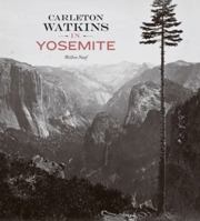 Carleton Watkins in Yosemite 0892369450 Book Cover