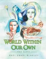 World Within Our Own: The Elves 1499014538 Book Cover