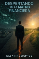 Despertando de la Matrix Financiera: Waking Up from the Financial Matrix (Spanish Edition) B0FQ6X6GFR Book Cover