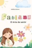 FABIANA EL ARTE DE SENTIR (Spanish Edition) B0GJ5HLJGW Book Cover