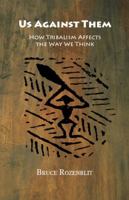 Us Against Them: How Tribalism Affects the Way We Think 0615233163 Book Cover