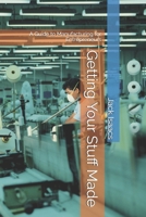 Getting Your Stuff Made: A Guide to Manufacturing for Entrepreneurs B0FGXHHT73 Book Cover
