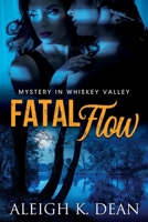 Fatal Flow: Mystery in Whiskey Valley, Book 1 169672807X Book Cover