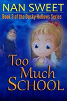 Too Much School 1517695740 Book Cover