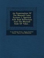 An Examination Of The Munsell Color System: I. Spectral And Total Reflection And The Munsell Scale Of Value 1016877595 Book Cover