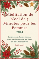 Méditation de Noël de 5 Minutes pour les Femmes 2025: Commencez chaque journée avec une inspiration qui dure au-delà de décembre (French Edition) B0FRRNLJ37 Book Cover