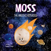 Moss: The Anxious Asteroid 1739648536 Book Cover