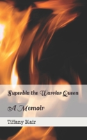 Superbia the Warrior Queen: A Memoir B08D4VRQRJ Book Cover