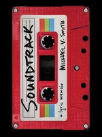 Soundtrack: A Lyric Memoir 1771669497 Book Cover