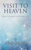 Visit to Heaven: What I Learned on the Other Side 1533683123 Book Cover
