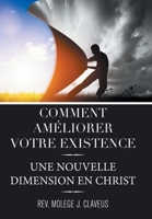Comment Ameliorer Votre Existence: Une Nouvelle Dimension En Christ 1664161066 Book Cover