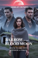 BARROW OF THE BLOOD MOON: Bound to the Twins, Hunted by a Tyrant B0FVCSWR61 Book Cover