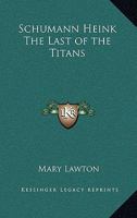 Schumann-Heink The Last Of The Titans 1162777168 Book Cover