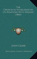 The Church as Established in Its Relations with Dissent 1165108631 Book Cover