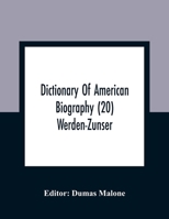 Dictionary of American Biography: Volume 20 Werden - Zunser 9354361668 Book Cover