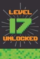 Level 17 Unlocked: Happy 17th Birthday 17 Years Old Gift For Gaming Boys & Girls 1088462464 Book Cover