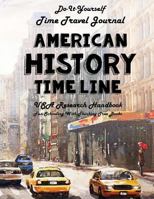 American History Timeline - USA Research Handbook: Do-It-Yourself - Time Travel Journal - Fun-Schooling with Thinking Tree Books 1726044556 Book Cover