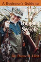 Beginners Guide to Hunting and Trapping Secrets 0934860521 Book Cover