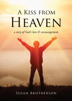 A Kiss from Heaven: a story of God's love & encouragement 1662802579 Book Cover