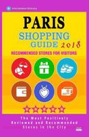 Paris Shopping Guide 2018: Best Rated Stores in Paris, France - Stores Recommended for Visitors, (Paris Shopping Guide 2018) 198651868X Book Cover