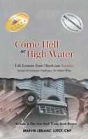 Come Hell or High Water: Life Lessons from Hurricane Katrina: Facing Life's Greatest Challenges, No Matter What 1933918896 Book Cover