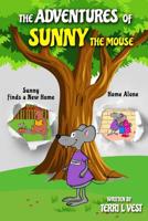 The Adventures of Sunny the Mouse: "Sunny Finds A New Home" and "Home Alone" 1090255640 Book Cover