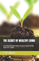 The Secret of Wealthy Living: 1001 Reason Why Your Tithes Is Tied to You Healthy Living B0BZFRP82C Book Cover