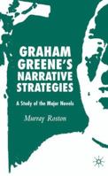 Graham Greene's Narrative Strategies: A Study of the Major Novels 0230003451 Book Cover