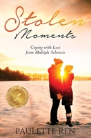 Stolen Moments: Coping With Loss From Multiple Sclerosis 1958626260 Book Cover