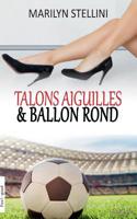 Talons Aiguilles et Ballon Rond (French Edition) 2322171018 Book Cover