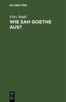 Wie sah Goethe aus? 3111114074 Book Cover