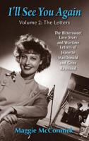 I'll See You Again: The Bittersweet Love Story and Wartime Letters of Jeanette MacDonald and Gene Raymond: Volume 2: The Letters (hardback) 1629334499 Book Cover