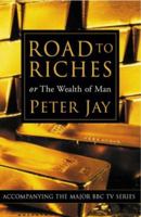 ROAD TO RICHES, or, The wealth of man 0297643673 Book Cover