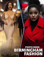 Birmingham Fashion Photo Book: Explore 40 Stunning Images Showcasing Birmingham's Unique Style And Trendsetting Looks B0DQC2Z1DX Book Cover