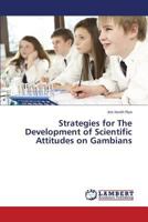 Strategies for The Development of Scientific Attitudes on Gambians 3659380466 Book Cover