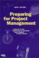 Preparing for Project Management: A Guide for the New Architectural or Engineering Project Manager in Private Practice 0784401756 Book Cover