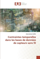 Contraintes temporelles dans les bases de données de capteurs sans fil 6138466586 Book Cover