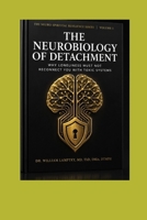 THE NEUROBIOLOGY OF DETACHMENT: Why Loneliness Must Not Reconnect You with Toxic Systems (The Neuro-Spiritual Resilience Series) B0HGG2164T Book Cover