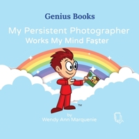 My Persistent Photographer: Works My Mind Faster 1737784661 Book Cover