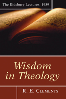 Wisdom in Theology: The Didsbury Lectures, 1989 0802805760 Book Cover